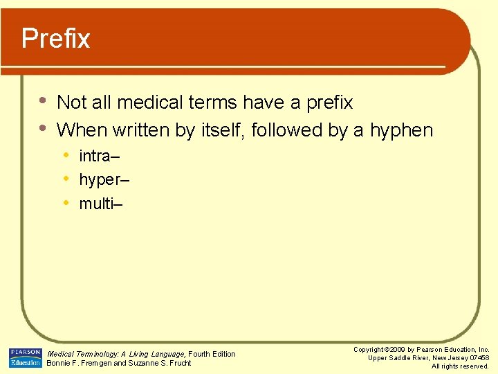 Prefix • • Not all medical terms have a prefix When written by itself,