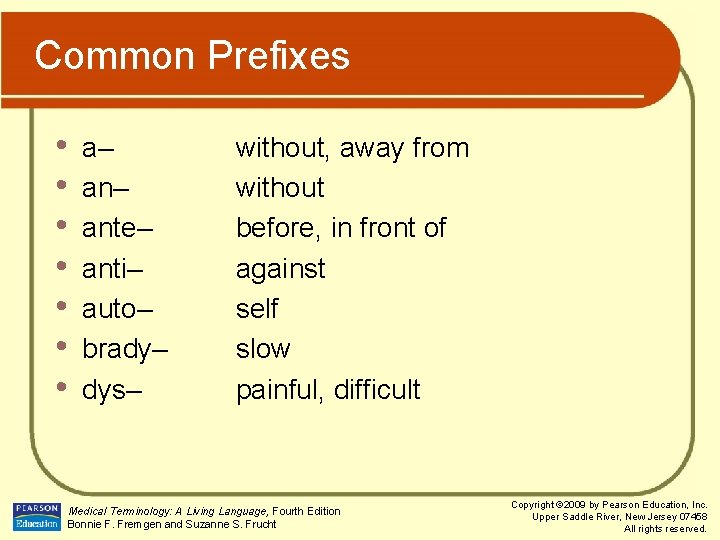 Common Prefixes • • a– ante– anti– auto– brady– dys– without, away from without