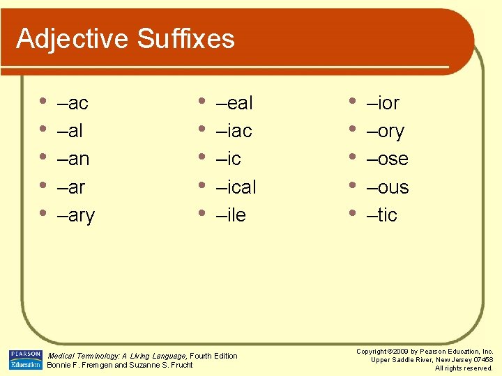 Adjective Suffixes • • • –ac –al –an –ary • • • –eal –iac