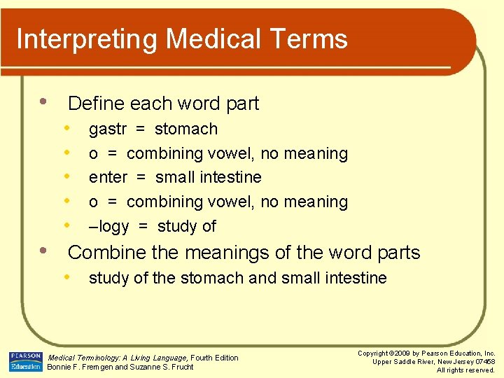 Interpreting Medical Terms • • Define each word part • gastr = stomach •