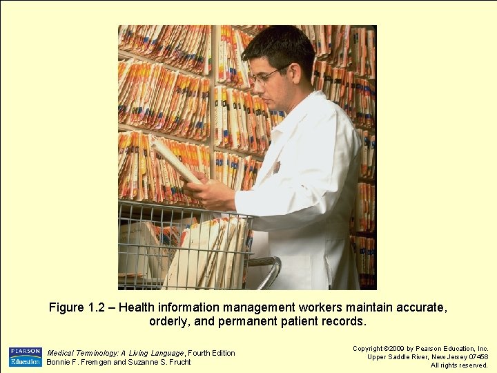 Figure 1. 2 – Health information management workers maintain accurate, orderly, and permanent patient