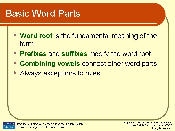 Basic Word Parts • • Word root is the fundamental meaning of the term