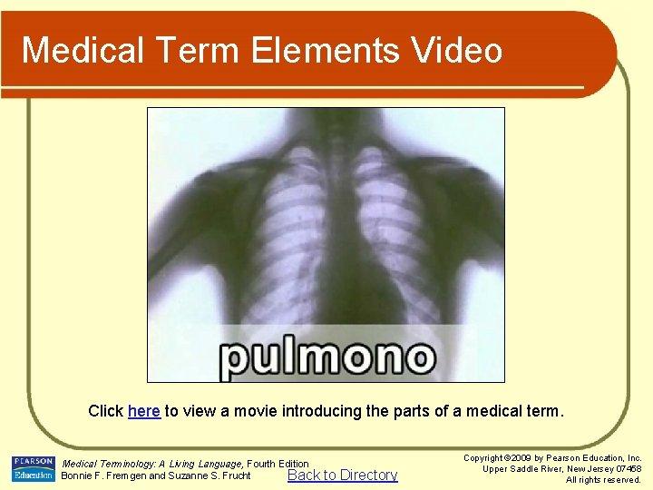 Medical Term Elements Video Click here to view a movie introducing the parts of