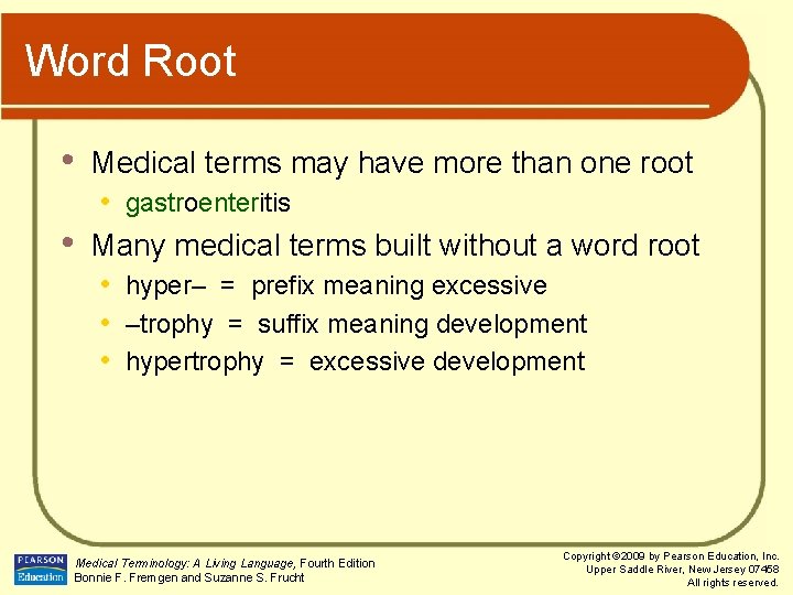 Word Root • • Medical terms may have more than one root • gastroenteritis