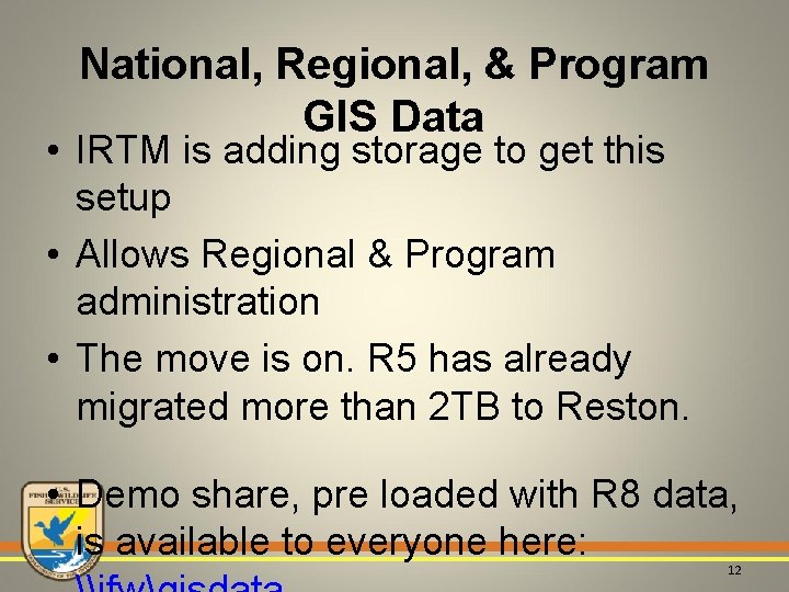National, Regional, & Program GIS Data • IRTM is adding storage to get this
