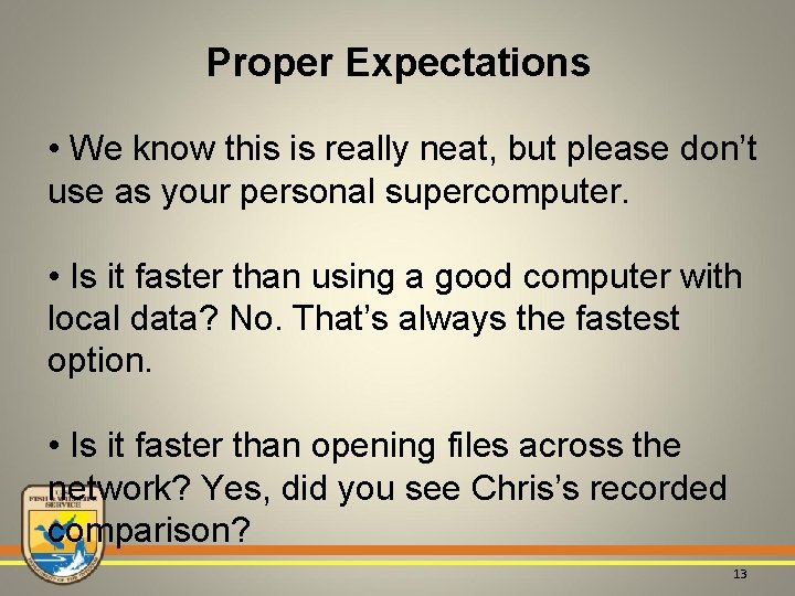 Proper Expectations • We know this is really neat, but please don’t use as