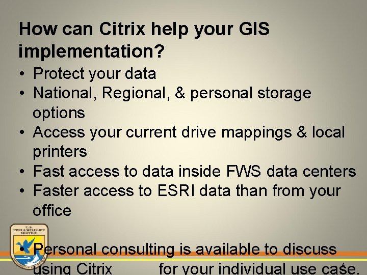 How can Citrix help your GIS implementation? • Protect your data • National, Regional,