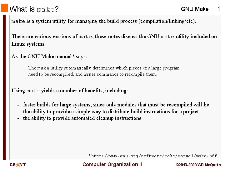 What is make? GNU Make 1 make is a system utility for managing the