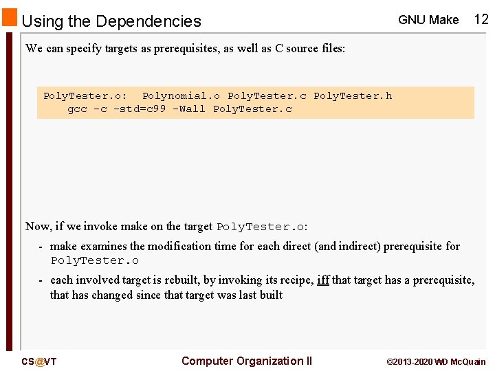 Using the Dependencies GNU Make 12 We can specify targets as prerequisites, as well