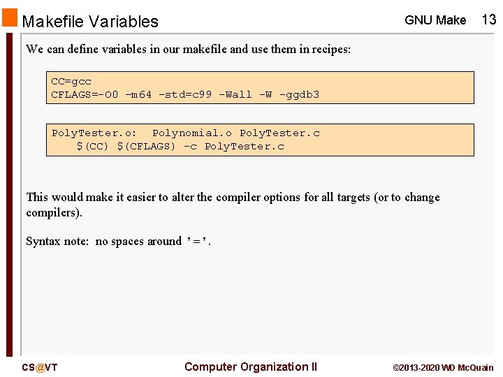 Makefile Variables GNU Make 13 We can define variables in our makefile and use