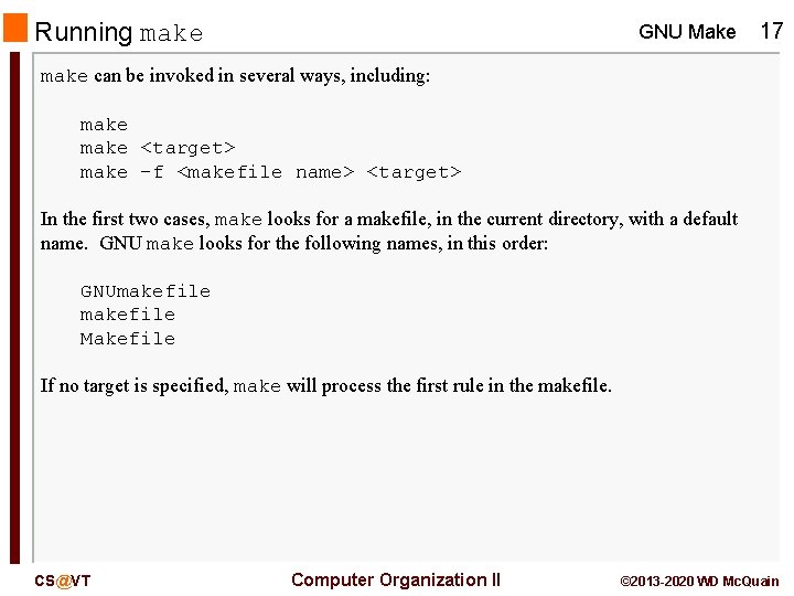 Running make GNU Make 17 make can be invoked in several ways, including: make