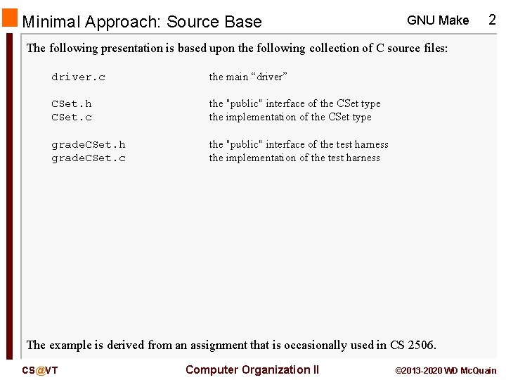 Minimal Approach: Source Base GNU Make 2 The following presentation is based upon the