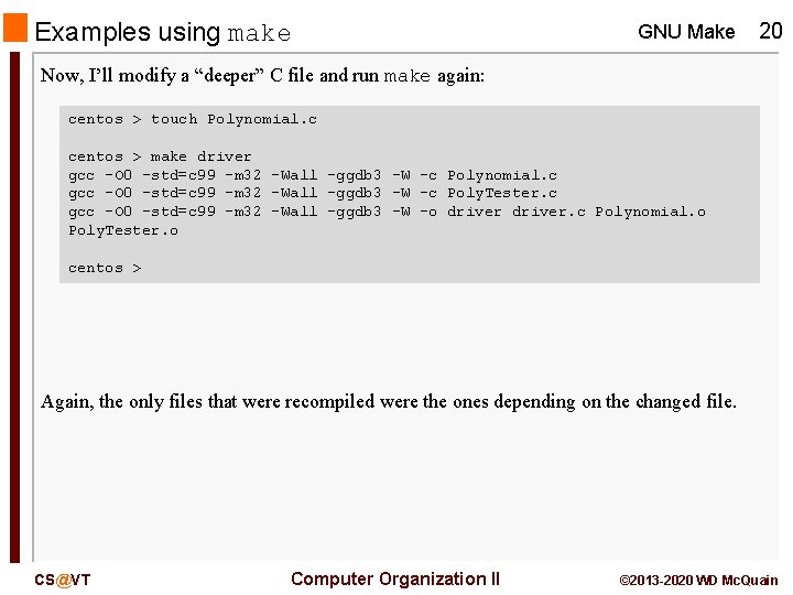 Examples using make GNU Make 20 Now, I’ll modify a “deeper” C file and