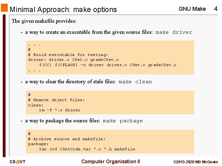 Minimal Approach: make options GNU Make 4 The given makefile provides: - a way