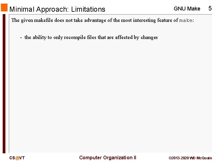 Minimal Approach: Limitations GNU Make 5 The given makefile does not take advantage of