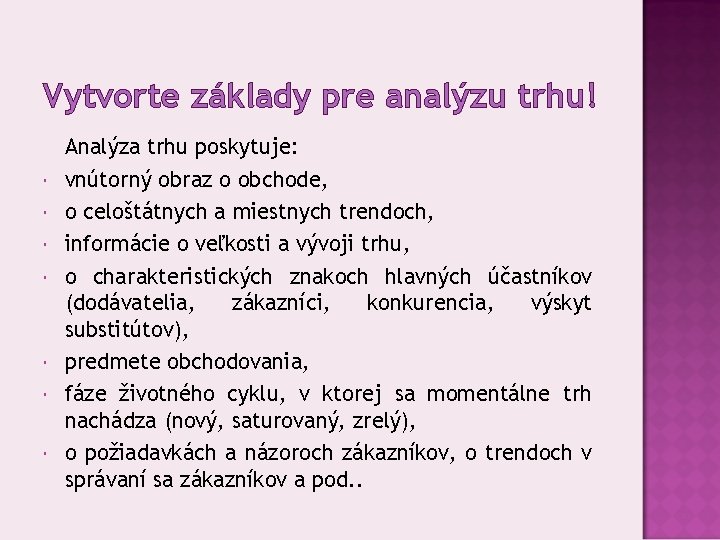 Vytvorte základy pre analýzu trhu! Analýza trhu poskytuje: vnútorný obraz o obchode, o celoštátnych