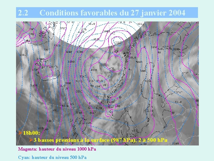 2. 2 Conditions favorables du 27 janvier 2004 Ø 18 h 00: Ø 3