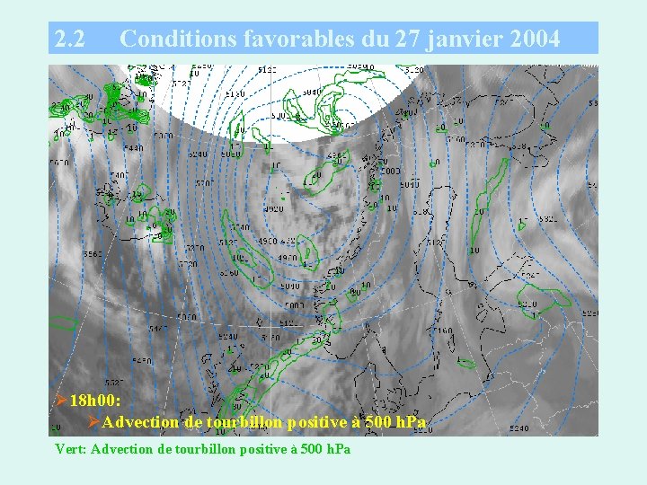 2. 2 Conditions favorables du 27 janvier 2004 Ø 18 h 00: ØAdvection de