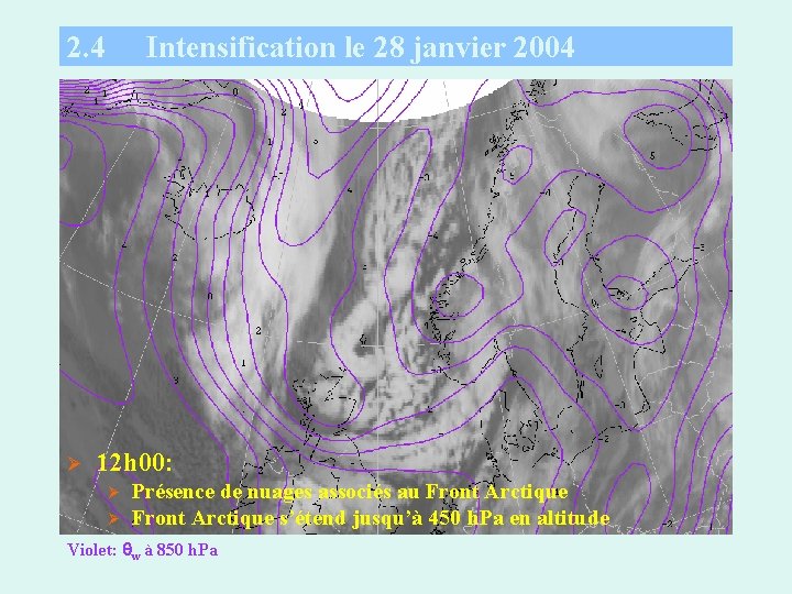 2. 4 Ø Intensification le 28 janvier 2004 12 h 00: Ø Ø Présence