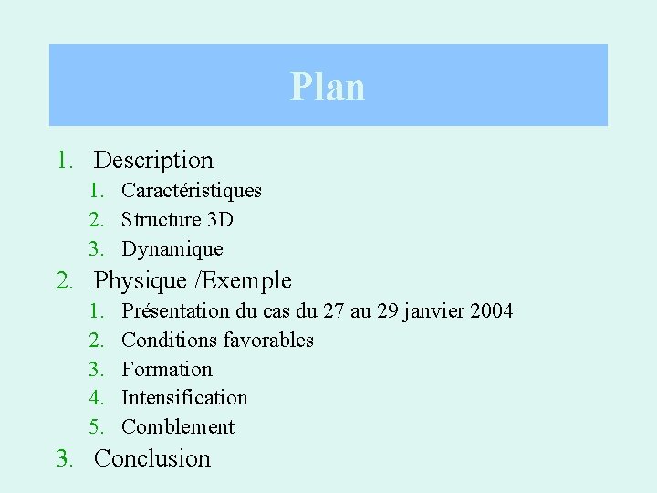 Plan 1. Description 1. Caractéristiques 2. Structure 3 D 3. Dynamique 2. Physique /Exemple