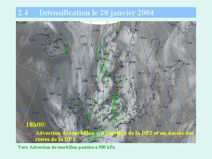 2. 4 Ø Intensification le 28 janvier 2004 18 h 00: Ø Advection de