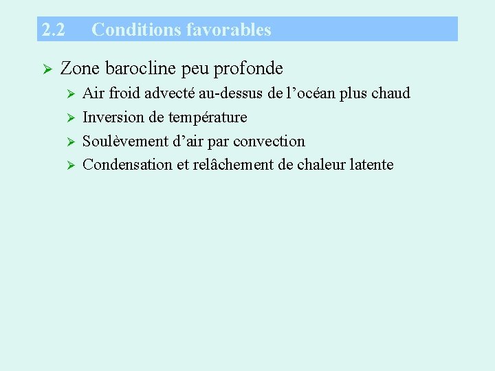 2. 2 Ø Conditions favorables Zone barocline peu profonde Ø Ø Air froid advecté