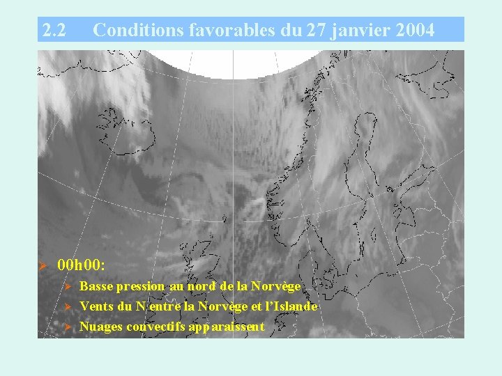 2. 2 Ø Conditions favorables du 27 janvier 2004 00 h 00: Ø Ø