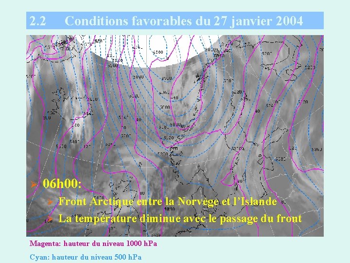 2. 2 Ø Conditions favorables du 27 janvier 2004 06 h 00: Ø Ø