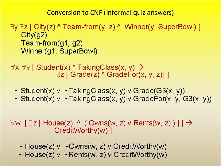 Conversion to CNF (informal quiz answers) y z [ City(z) ^ Team-from(y, z) ^