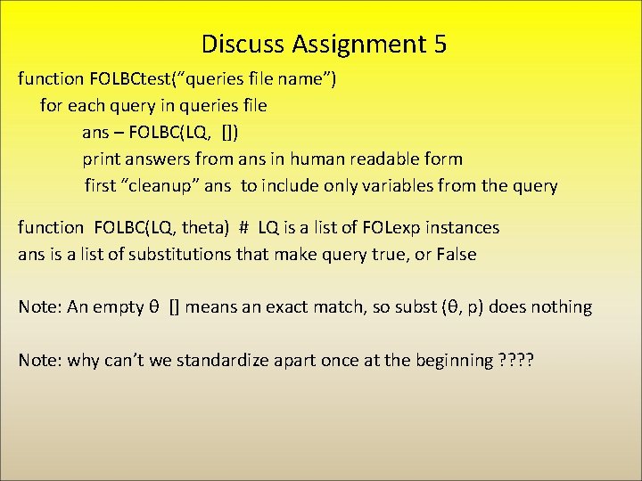 Discuss Assignment 5 function FOLBCtest(“queries file name”) for each query in queries file ans