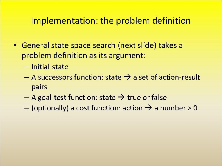 Implementation: the problem definition • General state space search (next slide) takes a problem