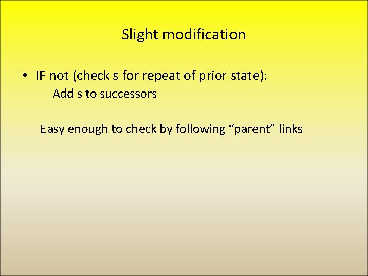 Slight modification • IF not (check s for repeat of prior state): Add s
