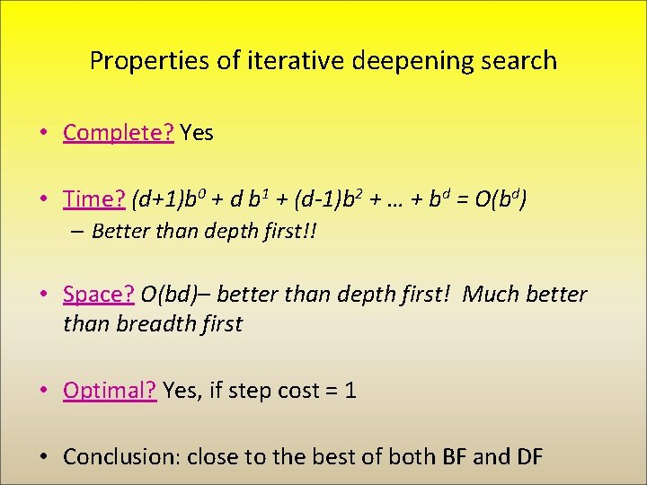 Properties of iterative deepening search • Complete? Yes • Time? (d+1)b 0 + d