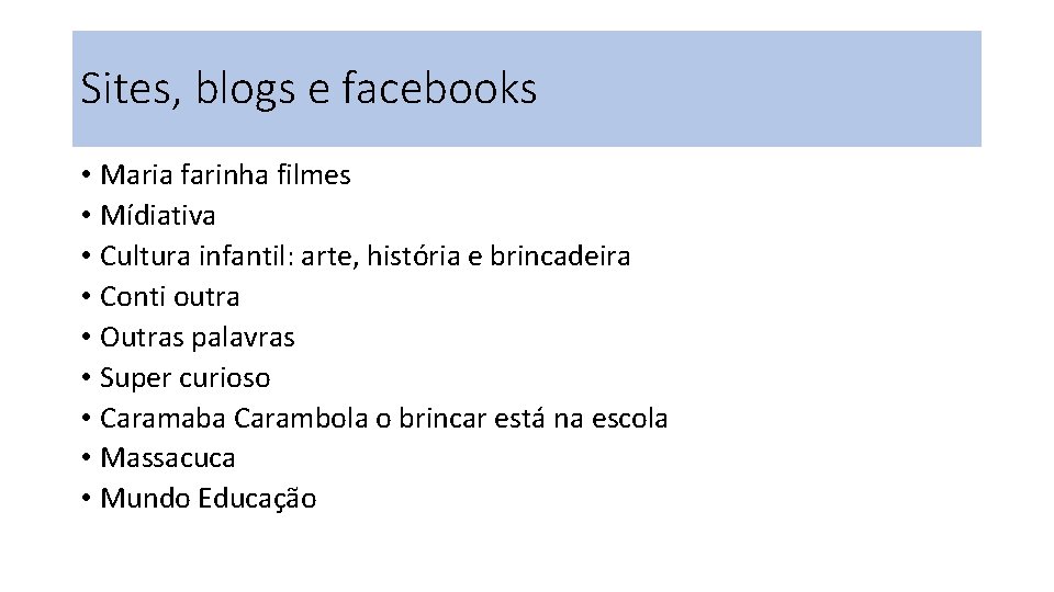 Sites, blogs e facebooks • Maria farinha filmes • Mídiativa • Cultura infantil: arte,