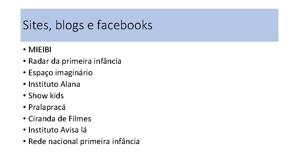 Sites, blogs e facebooks • MIEIBI • Radar da primeira infância • Espaço imaginário