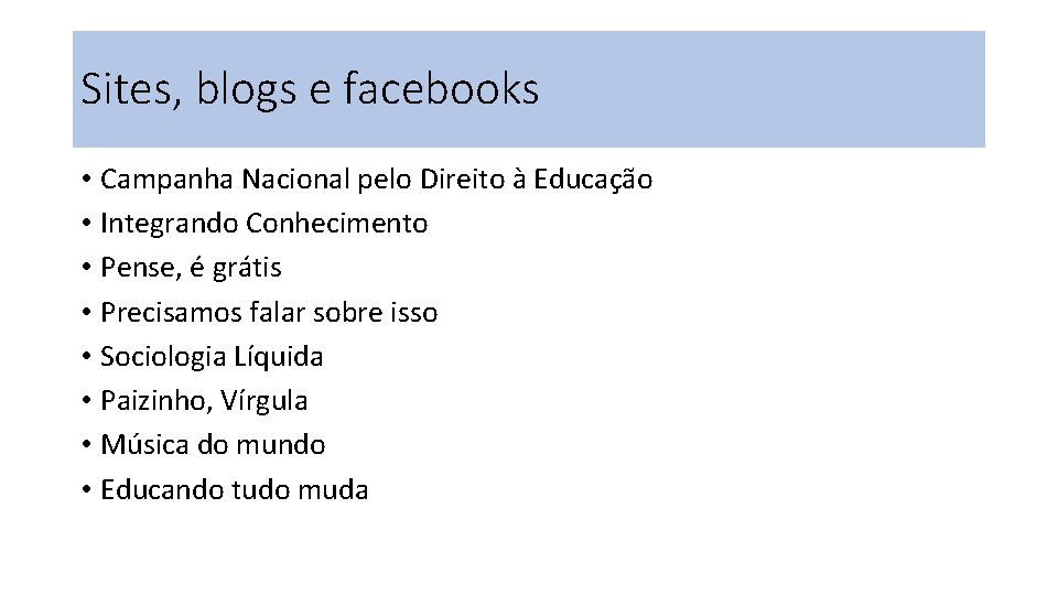 Sites, blogs e facebooks • Campanha Nacional pelo Direito à Educação • Integrando Conhecimento