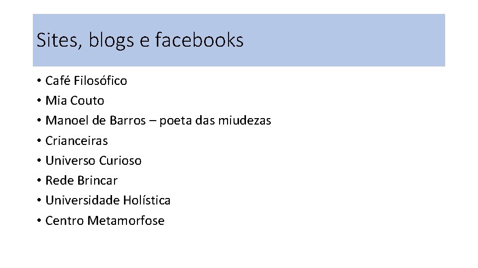 Sites, blogs e facebooks • Café Filosófico • Mia Couto • Manoel de Barros