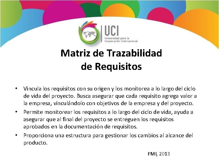 Matriz de Trazabilidad de Requisitos • Vincula los requisitos con su origen y los