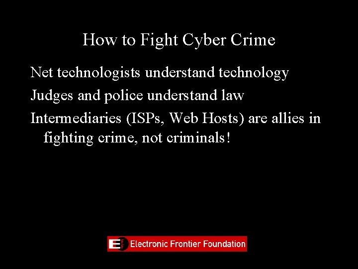 How to Fight Cyber Crime Net technologists understand technology Judges and police understand law