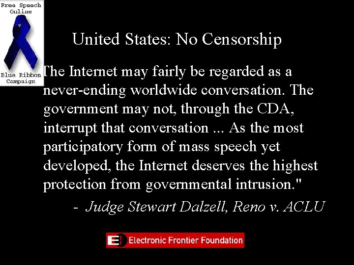 United States: No Censorship "The Internet may fairly be regarded as a never-ending worldwide