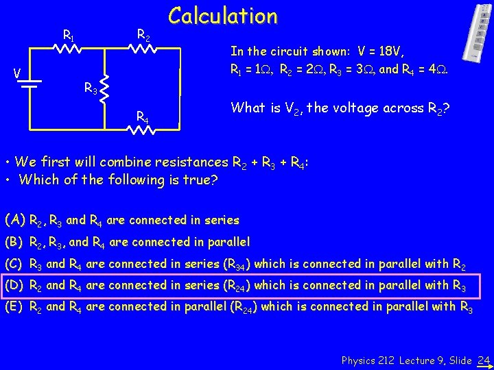 R 2 R 1 V R 3 R 4 Calculation In the circuit shown: