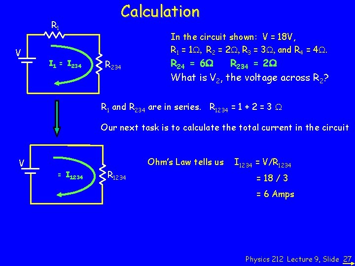 R 1 V I 1 = I 234 Calculation In the circuit shown: V