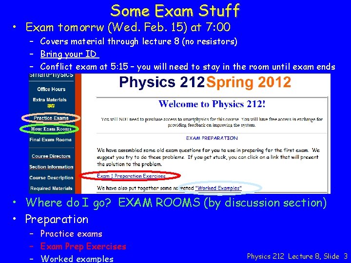 Some Exam Stuff • Exam tomorrw (Wed. Feb. 15) at 7: 00 – Covers