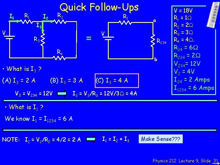 I 1 V R 1 Quick Follow-Ups R 2 I 2 R 1 I