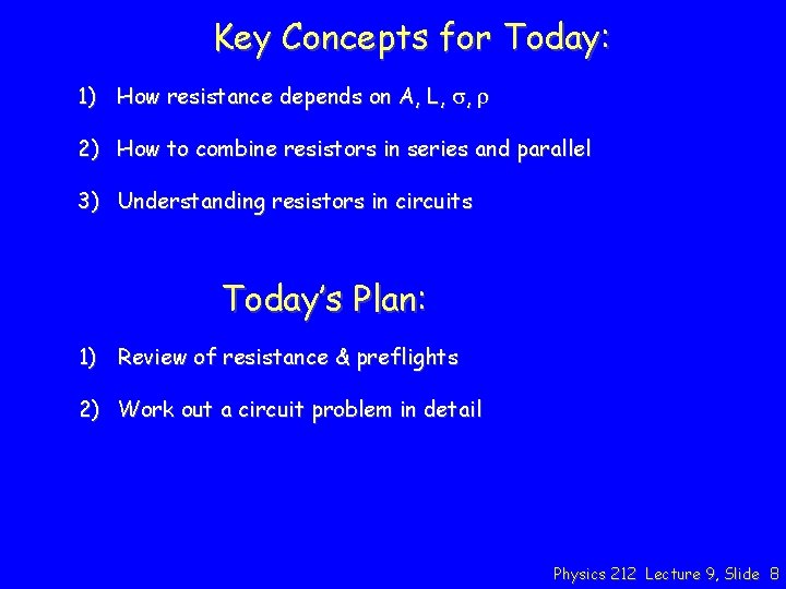 Key Concepts for Today: 1) How resistance depends on A, L, s, r 2)