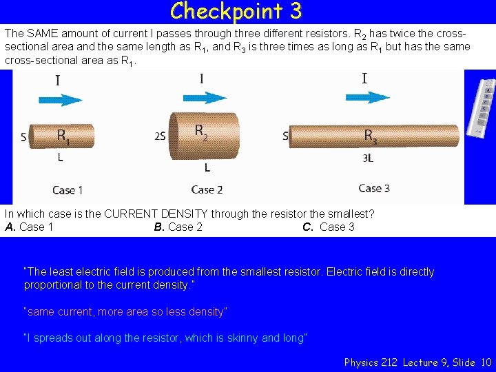 Checkpoint 3 The SAME amount of current I passes through three different resistors. R