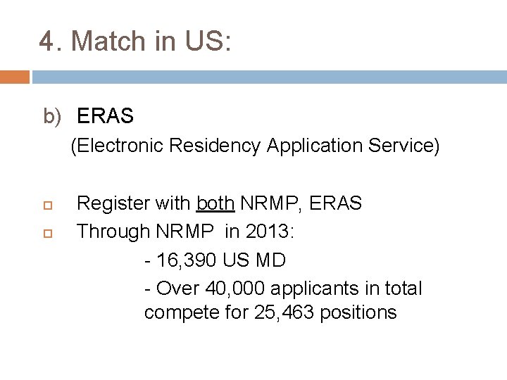 4. Match in US: b) ERAS (Electronic Residency Application Service) Register with both NRMP,