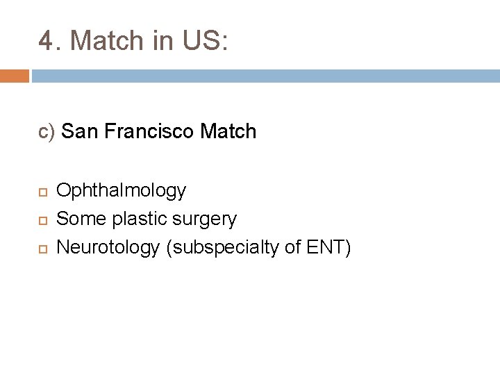 4. Match in US: c) San Francisco Match Ophthalmology Some plastic surgery Neurotology (subspecialty