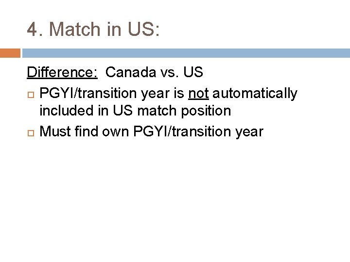 4. Match in US: Difference: Canada vs. US PGYI/transition year is not automatically included