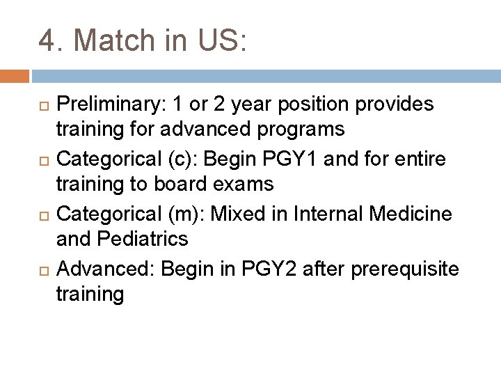 4. Match in US: Preliminary: 1 or 2 year position provides training for advanced